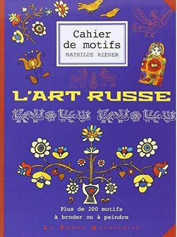 L'art russe : cahier de motifs - Mathilde Riener