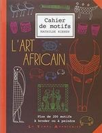L'art africain : cahier de motifs - Mathilde Riener