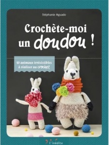 Crochète-moi un doudou! 20 animaux irrésistibles à réaliser au crochet - Stéphanie Aguado