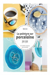 La peinture sur porcelaine :  22 modèles originaux pour se lancer - Tania Zaoui