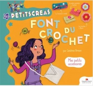 Les "petitscréas" font du crochet : mes petits accessoires de Cendrine Armani